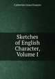 Sketches of English Character, Volume I, Catherine Grace Frances 