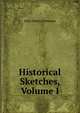 Historical Sketches, Volume I, Newman, John Henry, 1801-1890 