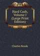 Hard Cash, Volume I (Large Print Edition), Reade Charles 
