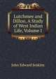 Lutchmee and Dilloo, A Study of West Indian Life, Volume I, John Edward Jenkins 