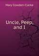Uncle, Peep, and I, Mary Cowden-Clarke 