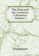 The King and the Countess: A Romance, Volume I, Heinrich Kretschmayr 