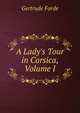 A Lady's Tour in Corsica, Volume I, Gertrude Forde 