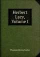 Herbert Lacy, Volume I, Thomas Henry Lister 