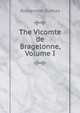 The Vicomte de Bragelonne, Volume I, Alexandre Dumas 