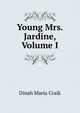 Young Mrs. Jardine, Volume I, Dinah Maria Craik 