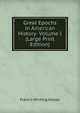 Great Epochs in American History- Volume I (Large Print Edition), Halsey, Francis W. (Francis Whiting), 1851-1919 