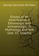 Essays of an Americanist. I. Ethnologic and archaeologic. II. Mythology and folk lore. III. Graphic, Daniel Garrison Brinton 