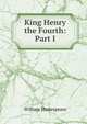 King Henry the Fourth: Part I, Уильям Шекспир 