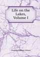 Life on the Lakes, Volume I, Chandler Robbins Gilman 