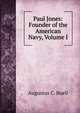 Paul Jones: Founder of the American Navy, Volume I, Augustus C. Buell 