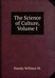 The Science of Culture, Volume I, Handy William M. 