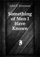 Something of Men I Have Known, Adlai E. Stevenson 