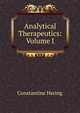 Analytical Therapeutics: Volume I, Constantine Hering 