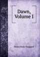 Dawn, Volume I, Henry Rider Haggard 