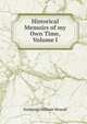 Historical Memoirs of my Own Time, Volume I, Nathaniel William Wraxall 