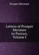 Letters of Prosper Merimee to Panizzi, Volume I, Merimee Prosper 
