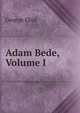 Adam Bede, Volume I, Eliot George 