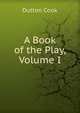 A Book of the Play, Volume I, Dutton Cook 