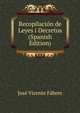 Recopilacion de Leyes i Decretos (Spanish Edition), Jose Vicente Fabres 