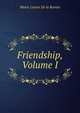 Friendship, Volume I, Marie Louise de la Ramee 