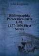 Bibliographia Paracelsica Parts I.-VI. 1877-1896 First Series, Ferguson John 
