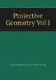 Projective Geometry Vol I, Oswald Veblen and John Wesley Young 
