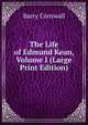 The Life of Edmund Kean, Volume I (Large Print Edition), Cornwall Barry 