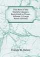 The Best of the World's Classics; Restricted to Prose- Volume I (Large Print Edition), Francis W. Halsey 