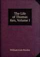 The Life of Thomas Ken, Volume I, William Lisle Bowles 