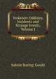 Yorkshire Oddities, Incidents and Strange Events, Volume I, Sabine Baring-Gould 