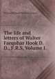 The life and letters of Walter Farquhar Hook D.D., F.R.S, Volume I, William Richard Wood Stephens 