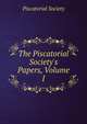 The Piscatorial Society's Papers, Volume I, Piscatorial Society 