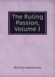 The Ruling Passion, Volume I, Rainey Hawthorne 