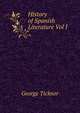 History of Spanish Literature Vol I, George Ticknor 