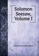 Solomon Seesaw, Volume I, John Parish Robertson 