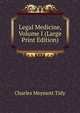 Legal Medicine, Volume I (Large Print Edition), Charles Meymott Tidy 