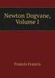 Newton Dogvane, Volume I, Francis Francis 