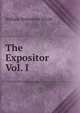 The Expositor Vol. I, Nicoll, W. Robertson Sir 