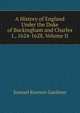 A History of England Under the Duke of Buckingham and Charles I., 1624-1628, Volume II, Gardiner, Samuel Rawson, 1829-1902 
