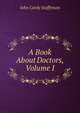A Book About Doctors, Volume I, Jeaffreson John Cordy 