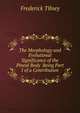 The Morphology and Evolutional Significance of the Pineal Body Being Part I of a Contribution, Frederick Tilney 