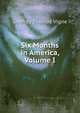 Six Months in America, Volume I, Godfrey Thomas Vigne 
