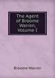The Agent of Broome Warren, Volume I, Broome Warren 