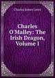 Charles O'Malley: The Irish Dragon, Volume I, Lever, Charles James, 1806-1872 