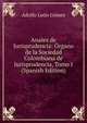 Anales de Jurisprudencia: Organo de la Sociedad Colombiana de Jurisprudencia, Tomo I (Spanish Edition), Adolfo Leon Gomez 