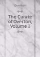 The Curate of Overton, Volume I, Overton 