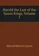 Harold the Last of the Saxon Kings, Volume I, Edward Bulwer Lytton 