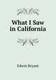 What I Saw in California, Edwin Bryant 
