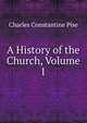A History of the Church, Volume I, Charles Constantine Pise 